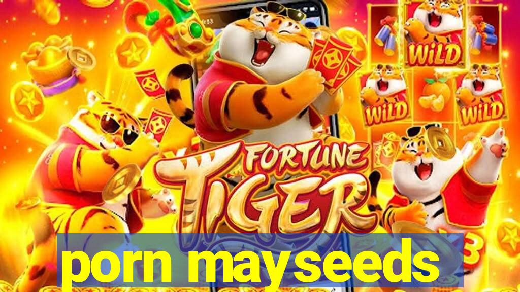 porn mayseeds